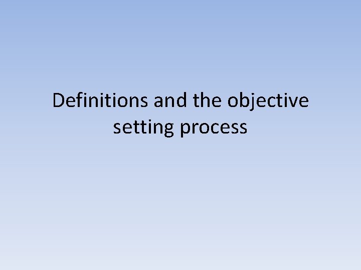 Definitions and the objective setting process 
