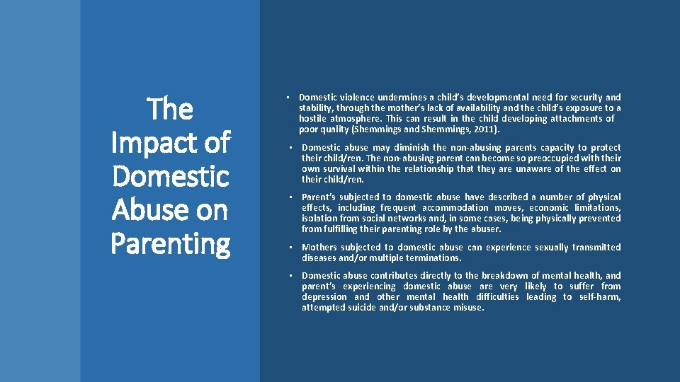 The Impact of Domestic Abuse on Parenting • Domestic violence undermines a child’s developmental