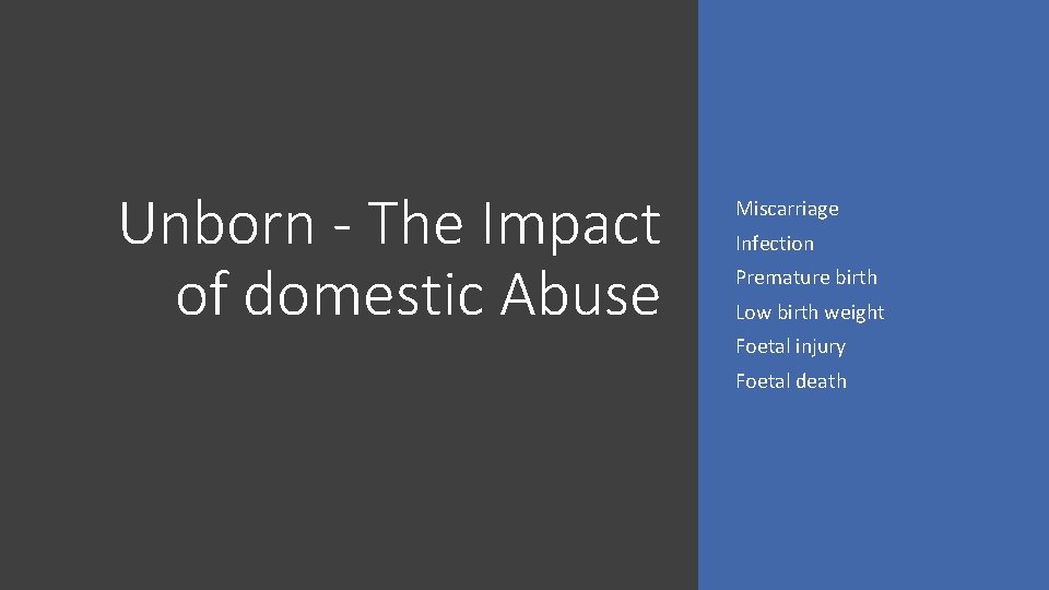 Unborn - The Impact of domestic Abuse Miscarriage Infection Premature birth Low birth weight
