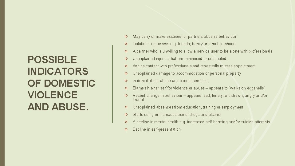 POSSIBLE INDICATORS OF DOMESTIC VIOLENCE AND ABUSE. May deny or make excuses for partners