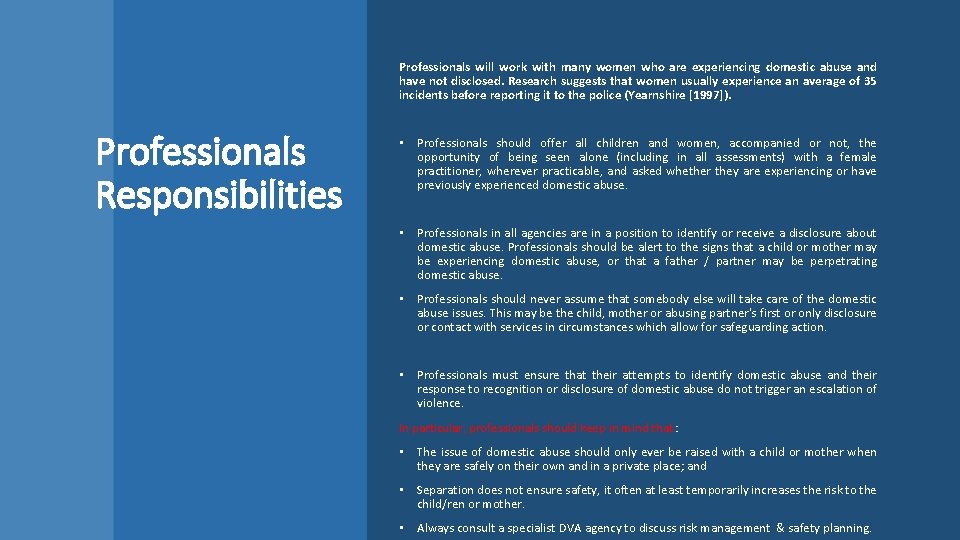 Professionals will work with many women who are experiencing domestic abuse and have not