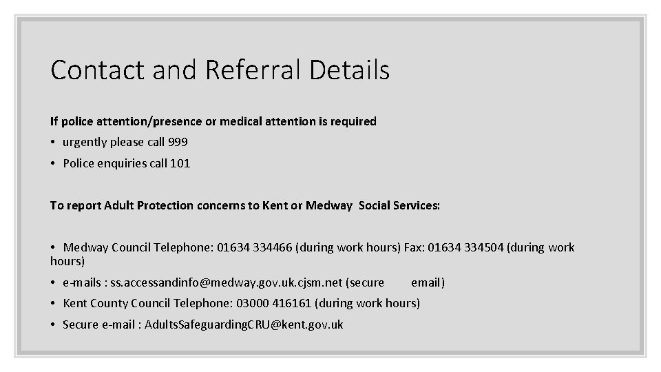 Contact and Referral Details If police attention/presence or medical attention is required • urgently