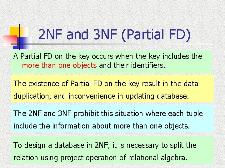 2 NF and 3 NF (Partial FD) A Partial FD on the key occurs