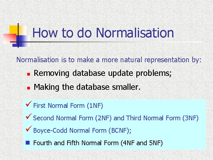 How to do Normalisation is to make a more natural representation by: n Removing