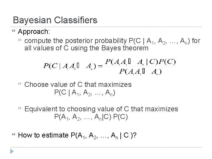 Bayesian Classifiers Approach: compute the posterior probability P(C | A 1, A 2, …,