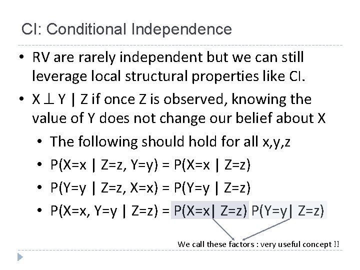 CI: Conditional Independence • RV are rarely independent but we can still leverage local