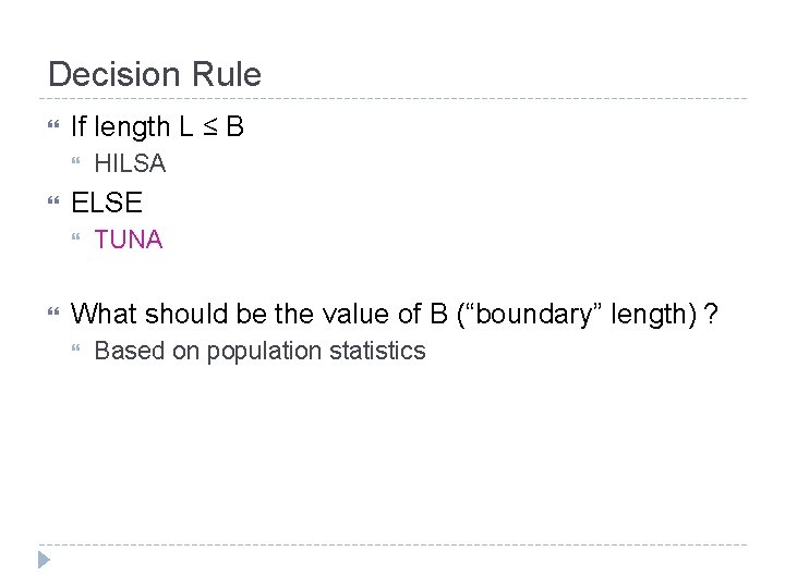 Decision Rule If length L ≤ B ELSE HILSA TUNA What should be the Decision Rule If length L ≤ B ELSE HILSA TUNA What should be the