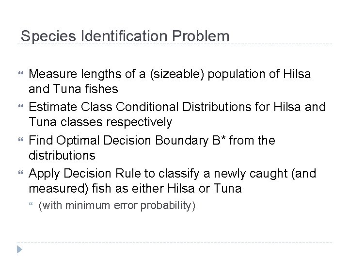 Species Identification Problem Measure lengths of a (sizeable) population of Hilsa and Tuna fishes