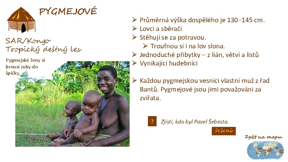 PYGMEJOVÉ SAR/Kongo Tropický deštný les Pygmejské ženy si brousí zuby do špičky. Ø Průměrná