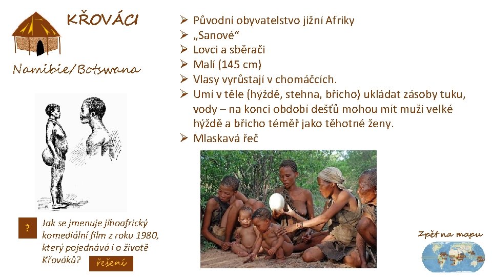 KŘOVÁCI Namibie/Botswana ? Jak se jmenuje jihoafrický komediální film z roku 1980, který pojednává