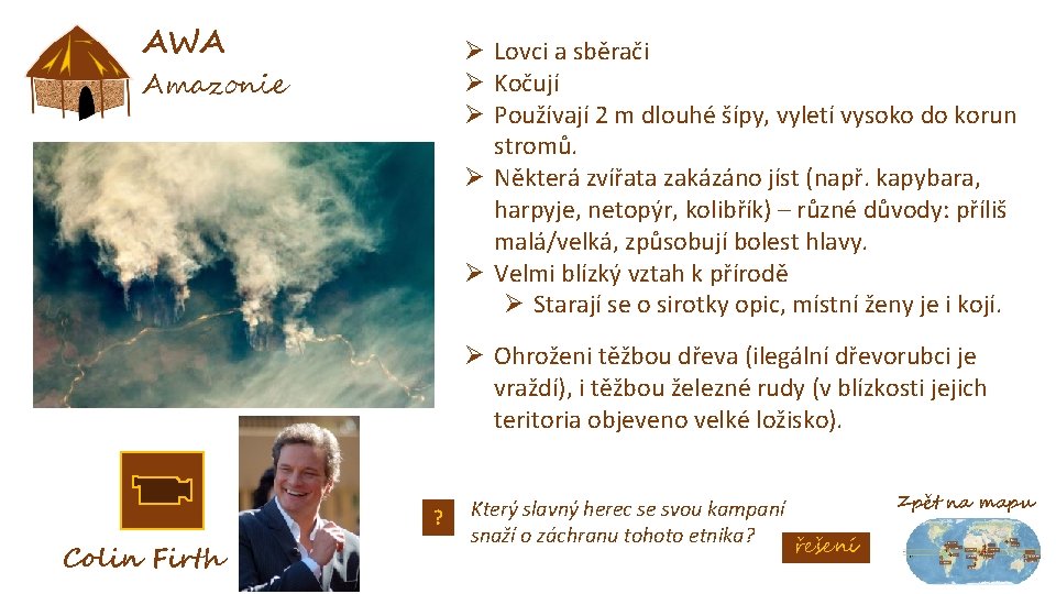 AWA Ø Lovci a sběrači Ø Kočují Ø Používají 2 m dlouhé šípy, vyletí