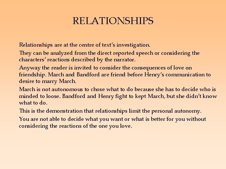 RELATIONSHIPS Relationships are at the centre of text’s investigation. They can be analyzed from