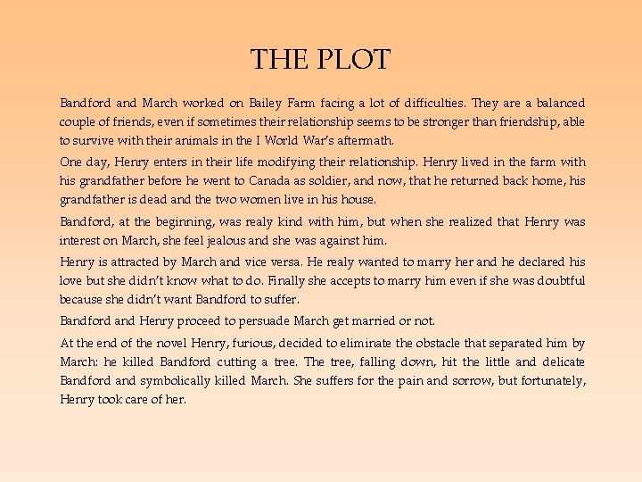 THE PLOT Bandford and March worked on Bailey Farm facing a lot of difficulties.