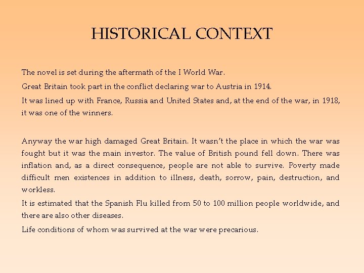 HISTORICAL CONTEXT The novel is set during the aftermath of the I World War.