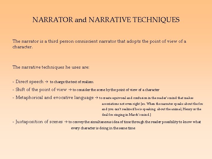 NARRATOR and NARRATIVE TECHNIQUES The narrator is a third person omniscient narrator that adopts