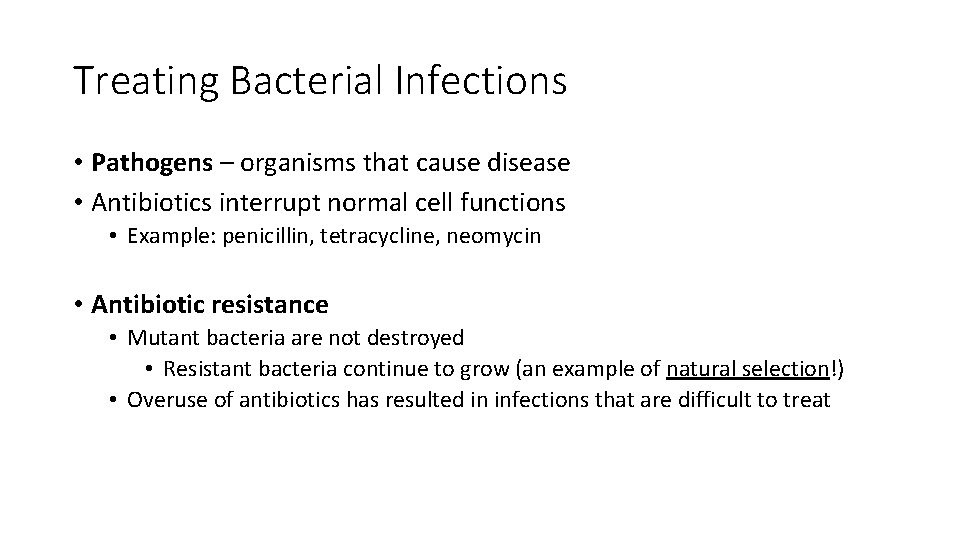 Treating Bacterial Infections • Pathogens – organisms that cause disease • Antibiotics interrupt normal