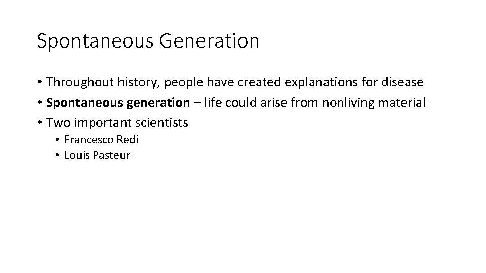 Spontaneous Generation • Throughout history, people have created explanations for disease • Spontaneous generation
