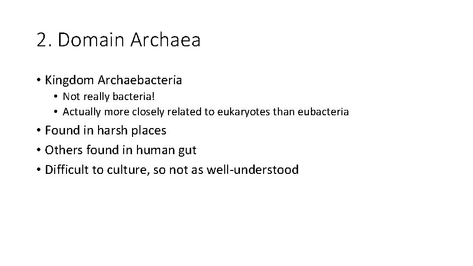 2. Domain Archaea • Kingdom Archaebacteria • Not really bacteria! • Actually more closely
