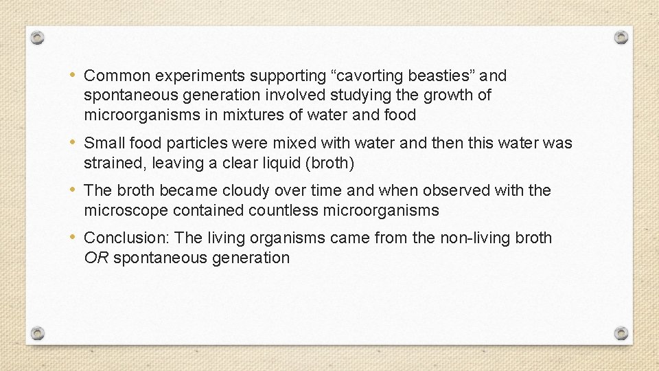  • Common experiments supporting “cavorting beasties” and spontaneous generation involved studying the growth