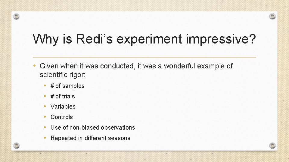 Why is Redi’s experiment impressive? • Given when it was conducted, it was a