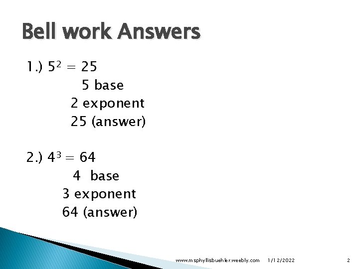 Bell work Answers 1. ) 52 = 25 5 base 2 exponent 25 (answer)