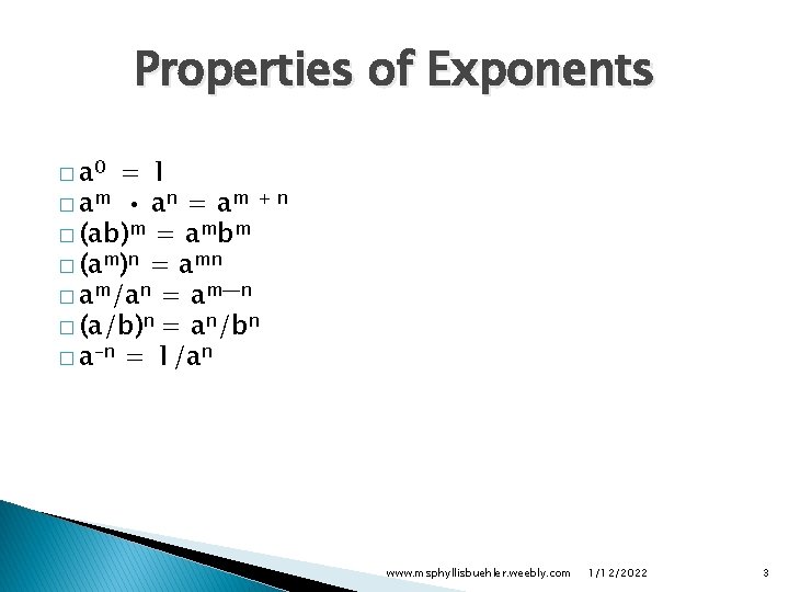Properties of Exponents � a 0 =1 � am • a n = a