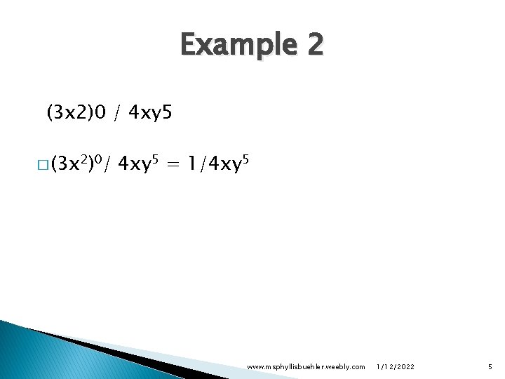 Example 2 (3 x 2)0 / 4 xy 5 � (3 x 2)0/ 4
