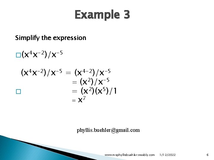 Example 3 Simplify the expression � (x 4 x-2)/x-5 = (x 4 -2)/x-5 =