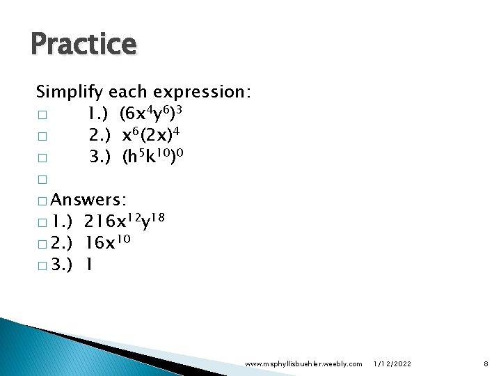 Practice Simplify each expression: � 1. ) (6 x 4 y 6)3 � 2.