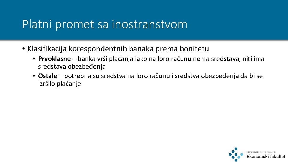 Platni promet sa inostranstvom • Klasifikacija korespondentnih banaka prema bonitetu • Prvoklasne – banka