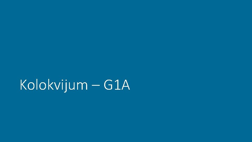 Kolokvijum – G 1 A 