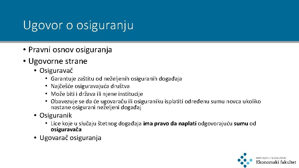 Ugovor o osiguranju • Pravni osnov osiguranja • Ugovorne strane • Osiguravač • •