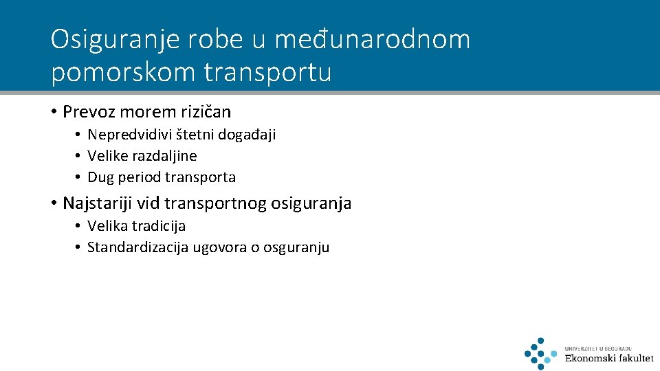 Osiguranje robe u međunarodnom pomorskom transportu • Prevoz morem rizičan • Nepredvidivi štetni događaji