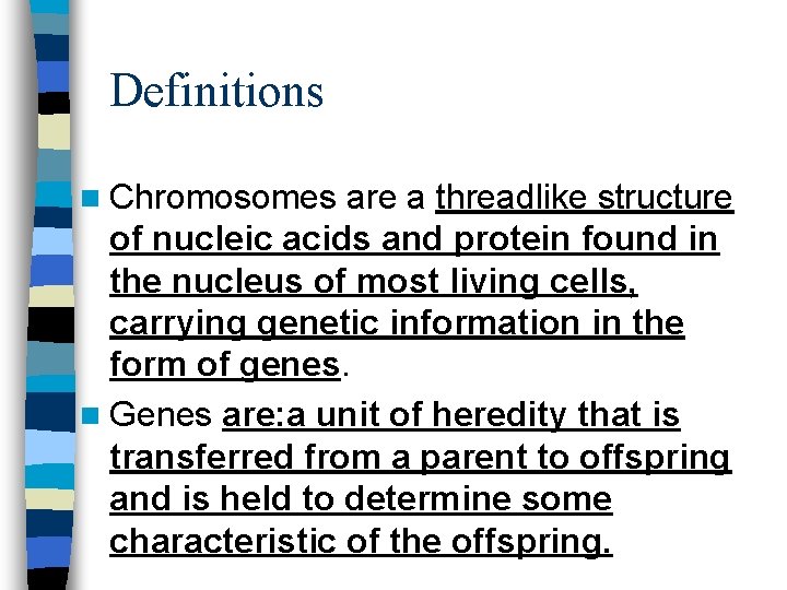 Definitions n Chromosomes are a threadlike structure of nucleic acids and protein found in