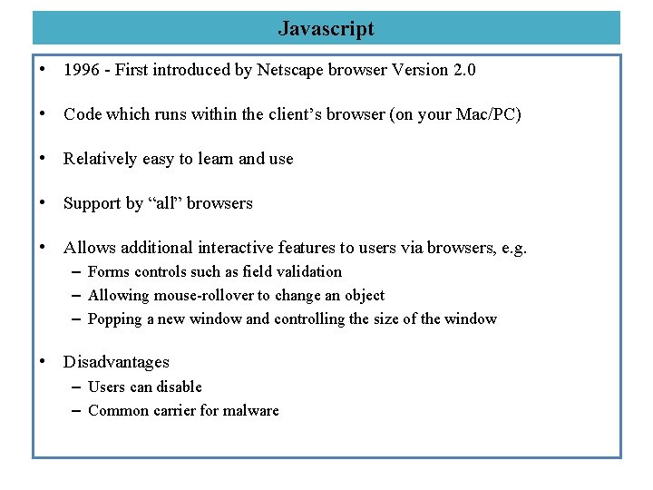 Javascript • 1996 - First introduced by Netscape browser Version 2. 0 • Code