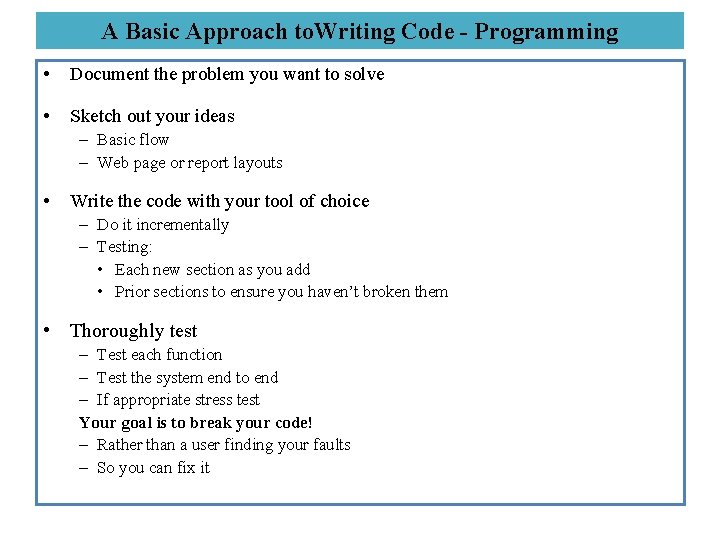 A Basic Approach to. Writing Code - Programming • Document the problem you want