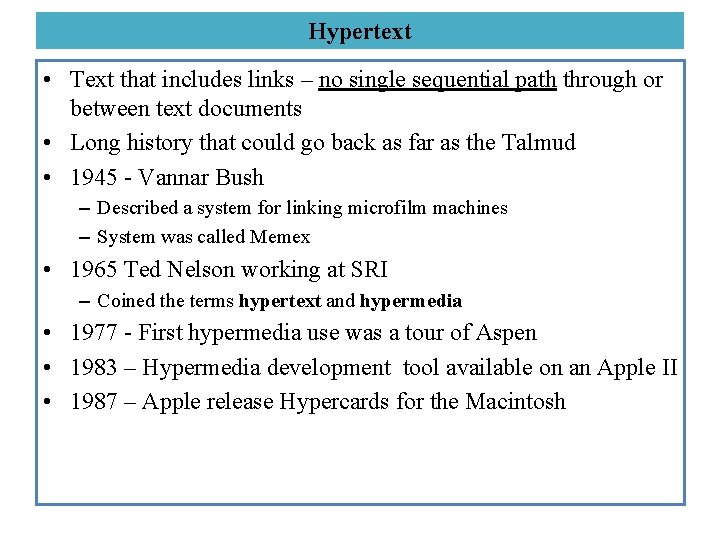 Hypertext • Text that includes links – no single sequential path through or between