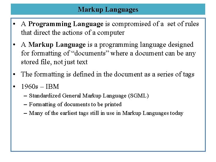 Markup Languages • A Programming Language is compromised of a set of rules that