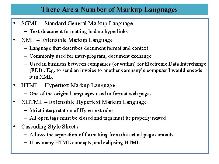 There Are a Number of Markup Languages • SGML – Standard General Markup Language