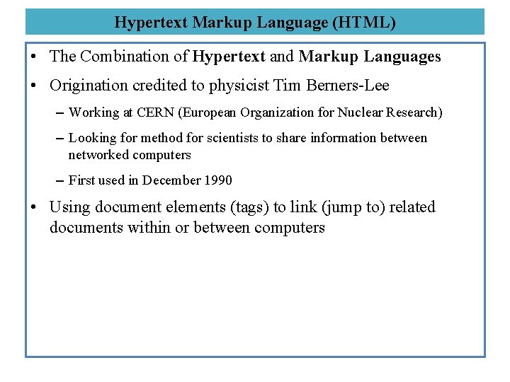 Hypertext Markup Language (HTML) • The Combination of Hypertext and Markup Languages • Origination