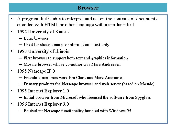 Browser • A program that is able to interpret and act on the contents