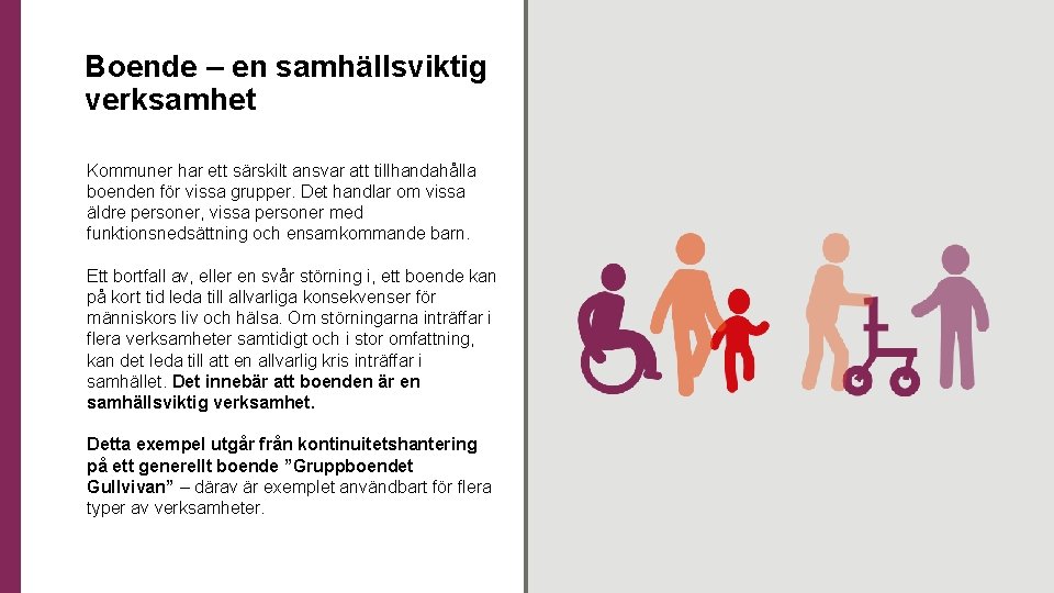 Boende – en samhällsviktig verksamhet Kommuner har ett särskilt ansvar att tillhandahålla boenden för