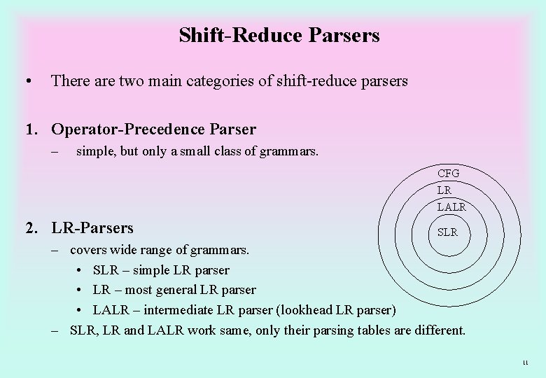 Shift-Reduce Parsers • There are two main categories of shift-reduce parsers 1. Operator-Precedence Parser