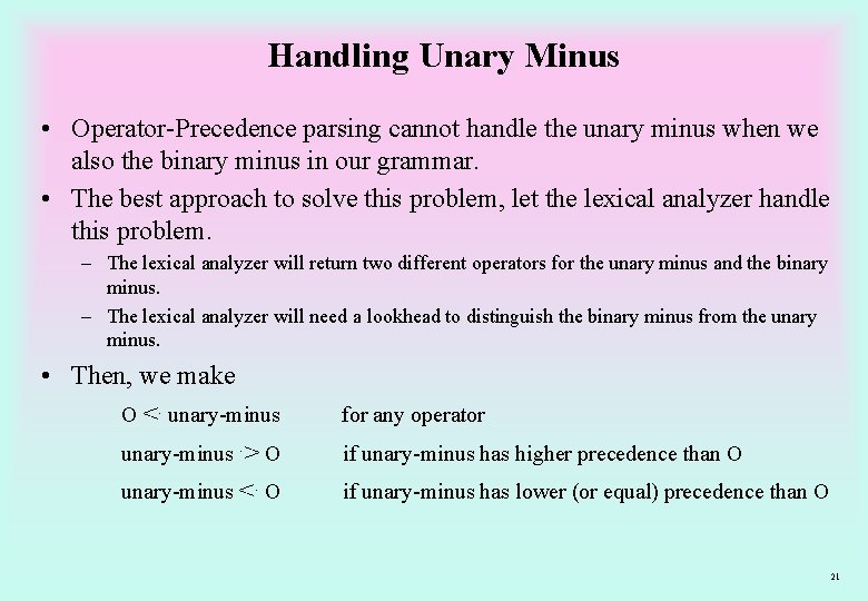 Handling Unary Minus • Operator-Precedence parsing cannot handle the unary minus when we also