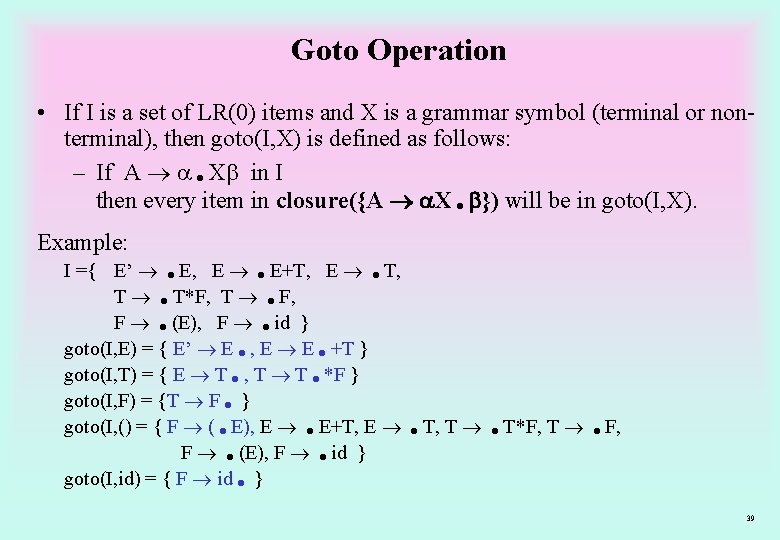Goto Operation • If I is a set of LR(0) items and X is