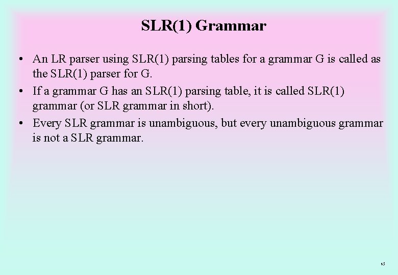 SLR(1) Grammar • An LR parser using SLR(1) parsing tables for a grammar G