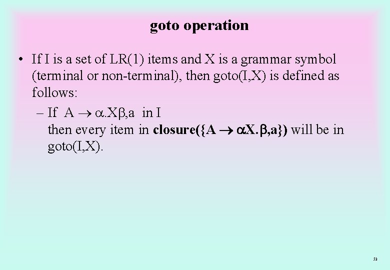 goto operation • If I is a set of LR(1) items and X is