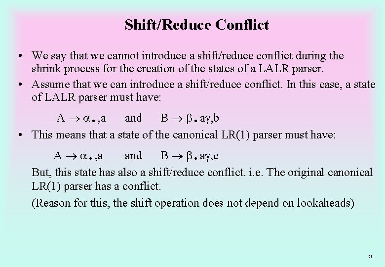 Shift/Reduce Conflict • We say that we cannot introduce a shift/reduce conflict during the
