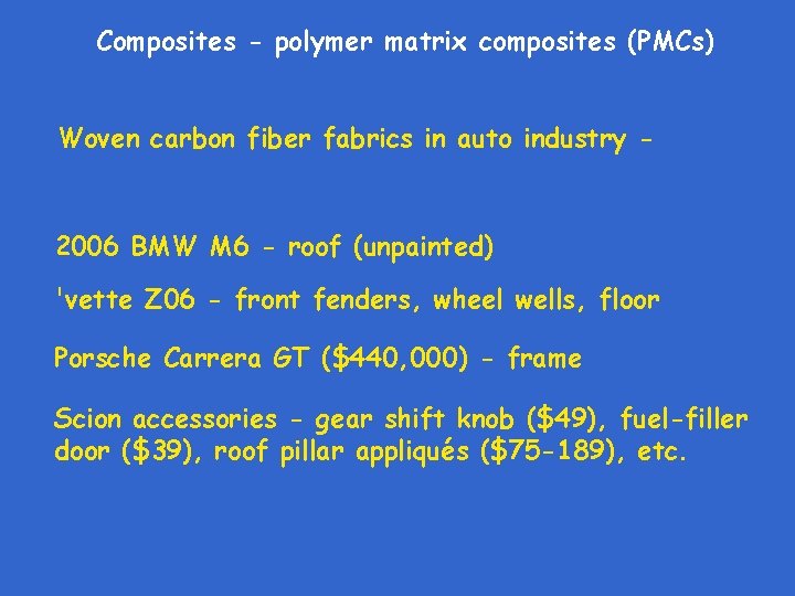 Composites - polymer matrix composites (PMCs) Woven carbon fiber fabrics in auto industry -