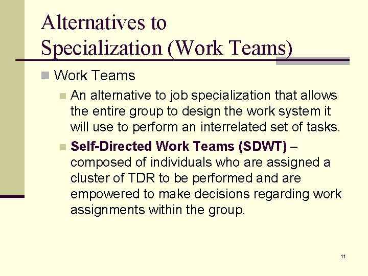 Alternatives to Specialization (Work Teams) n Work Teams n An alternative to job specialization